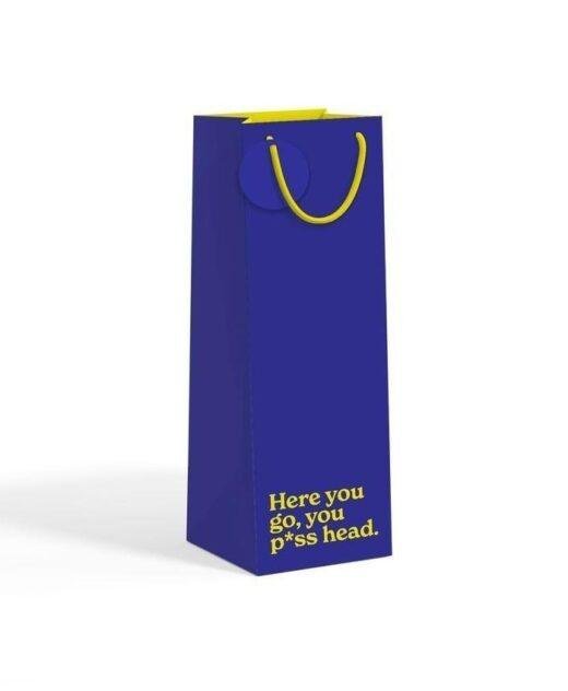 'Here you go you P*ss Head' Bottle Gift Bag