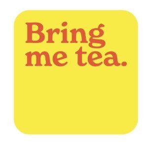 Bring Me Tea