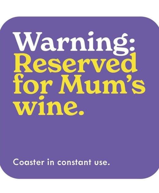 Warning, Reserved For Mum’s Wine