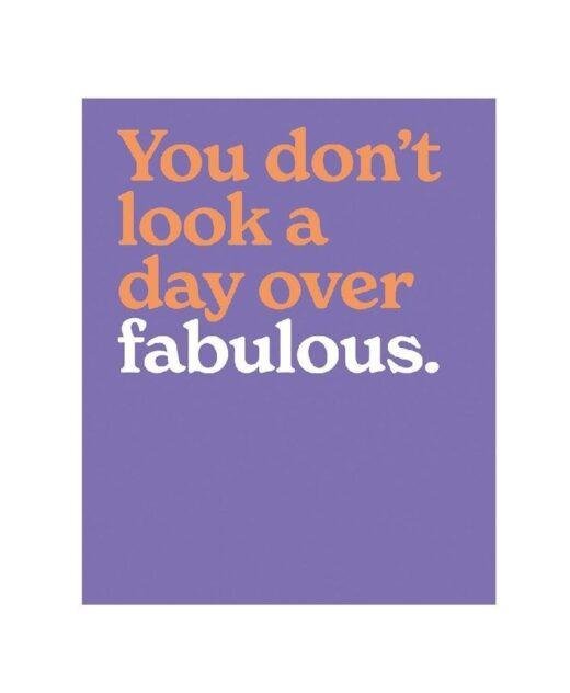 You Don't Look a Day Over Fabulous Blank Greeting Card