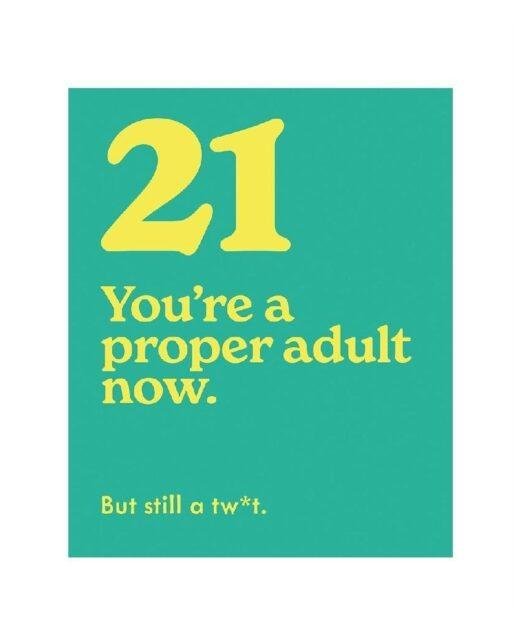 '21, Proper Adult Now but still a Tw*t' Witty 21st Birthday Card