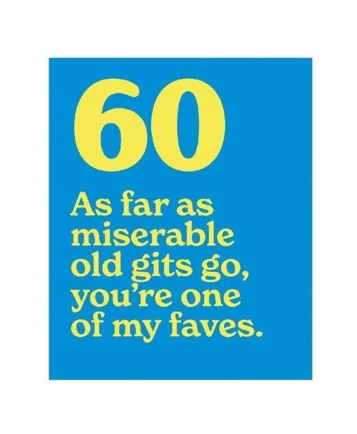 60? Favourite Miserable Git Funny 60th Birthday Card